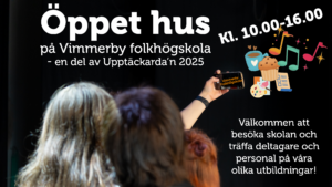 Öppet hus på Vimmerby folkhögskola i samband med Upptäckarda'n den 18 maj kl. 10-16.