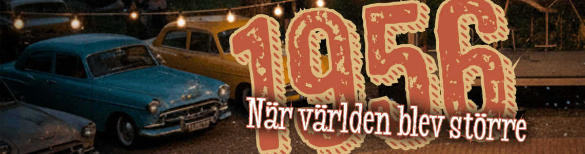 Musikalen "1956 - När världen blev större"